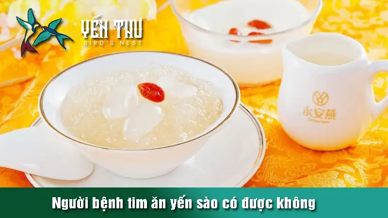 nguoi-benh-tim-an-yen-sao-co-duoc-khong-2